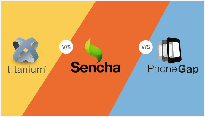 Cross Platform Apps Comparison – Titanium Vs Sencha Touch Vs PhoneGap
