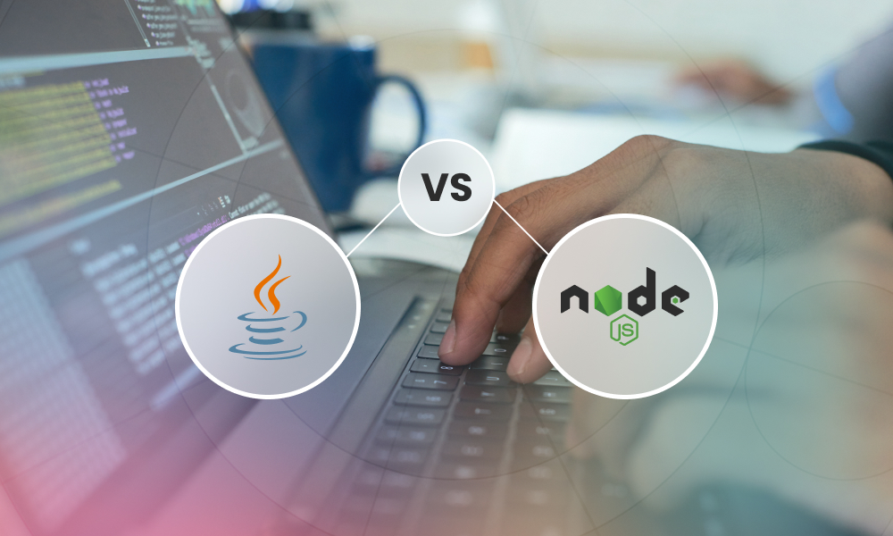 Comparing Java Vs. Node js: Benefits, Use Cases & Differentiation